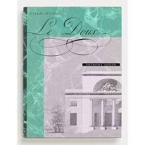 CLAUDE-NICOLAS LEDOUX - Anthony Vidler - MIT Press, 1990